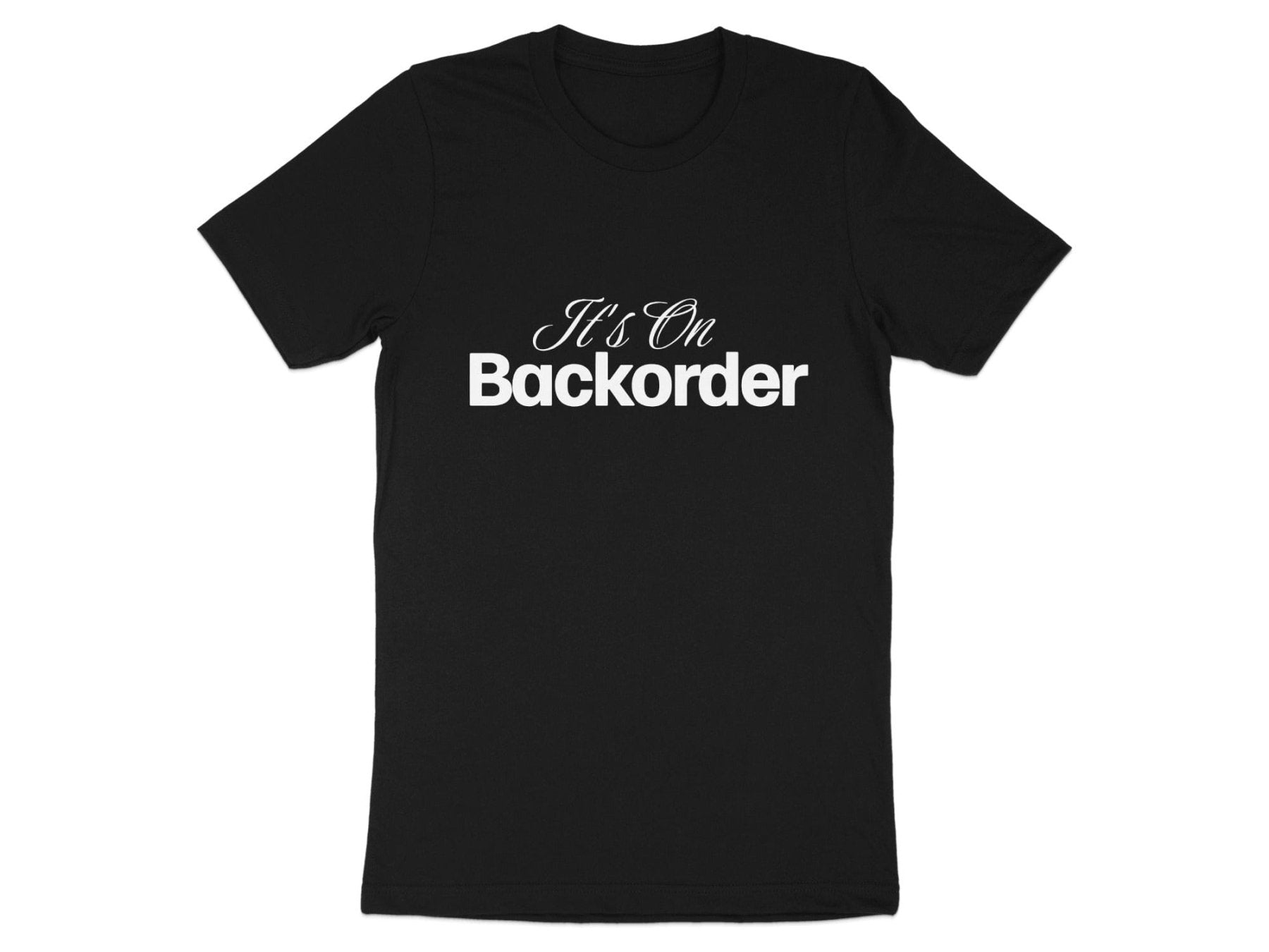It's On Backorder Tee - Adverse Reactions - Pharmacy Apparel for Pharmacists, Techs & Students