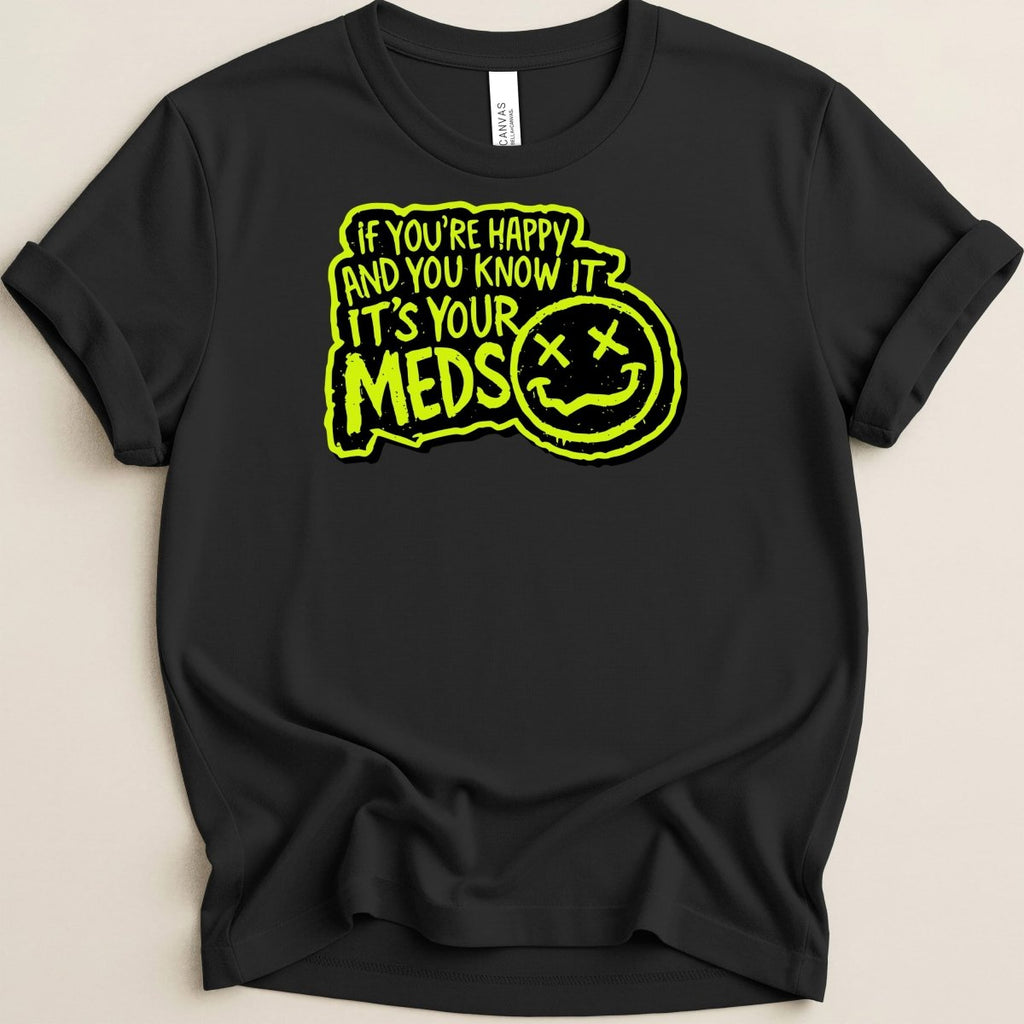 It's Your Meds Tee - Adverse Reactions