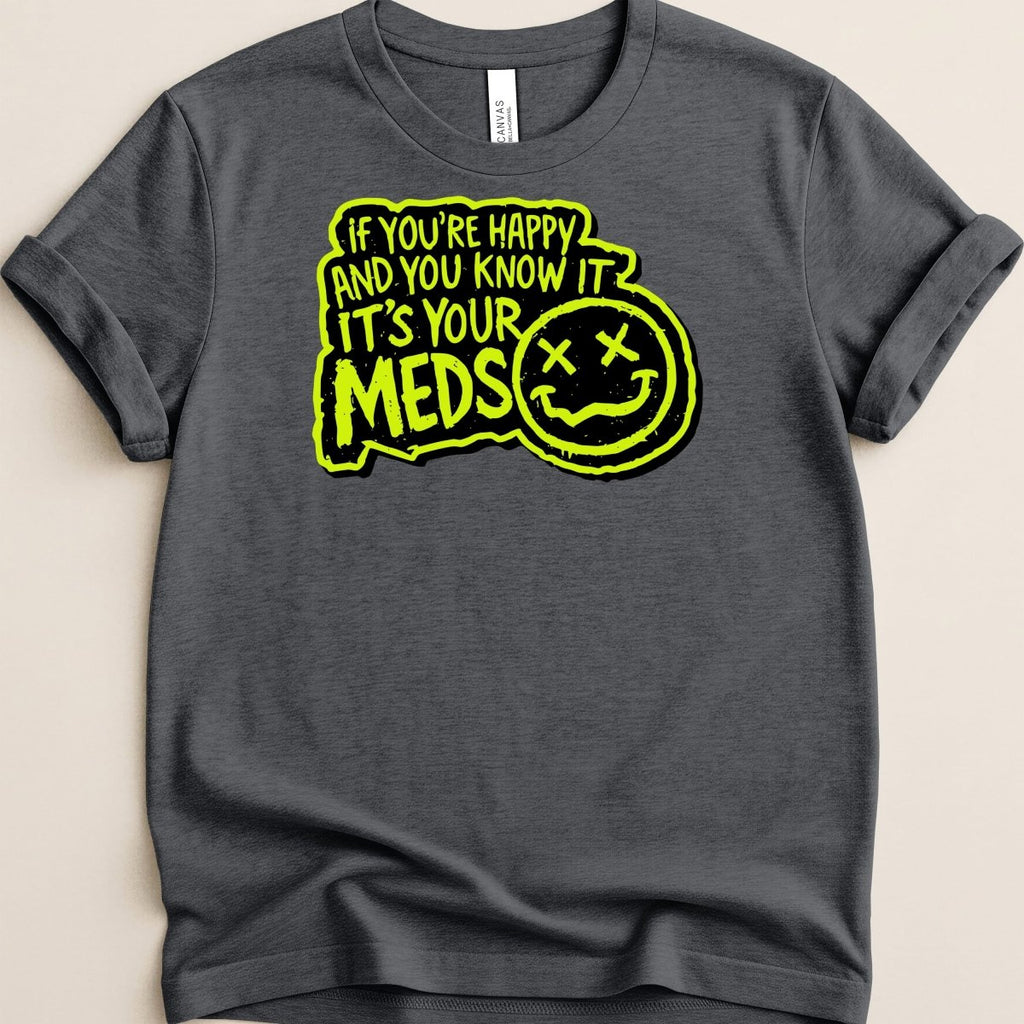 It's Your Meds Tee - Adverse Reactions