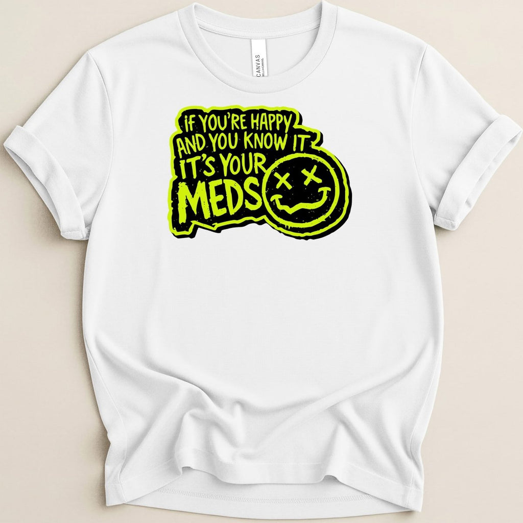 It's Your Meds Tee - Adverse Reactions