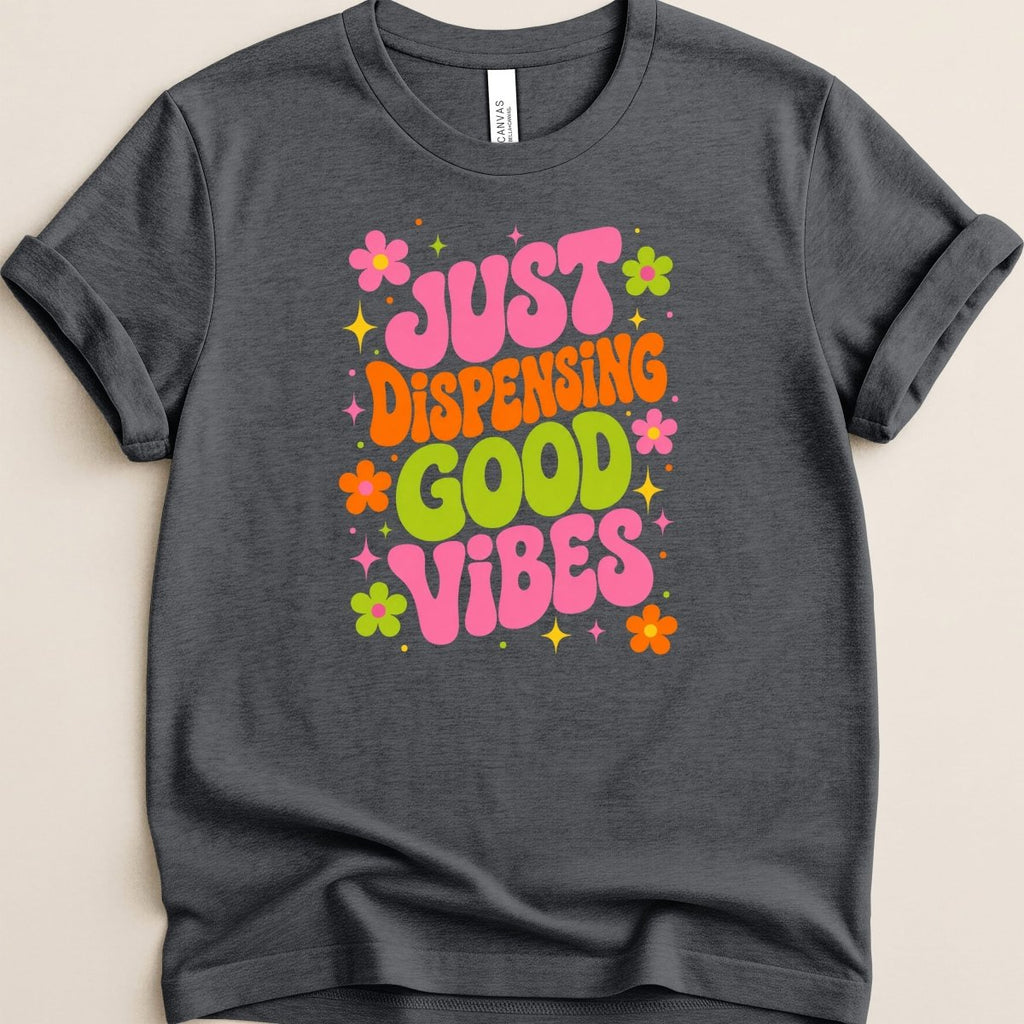 Just Dispensing Good Vibes Tee - Adverse Reactions