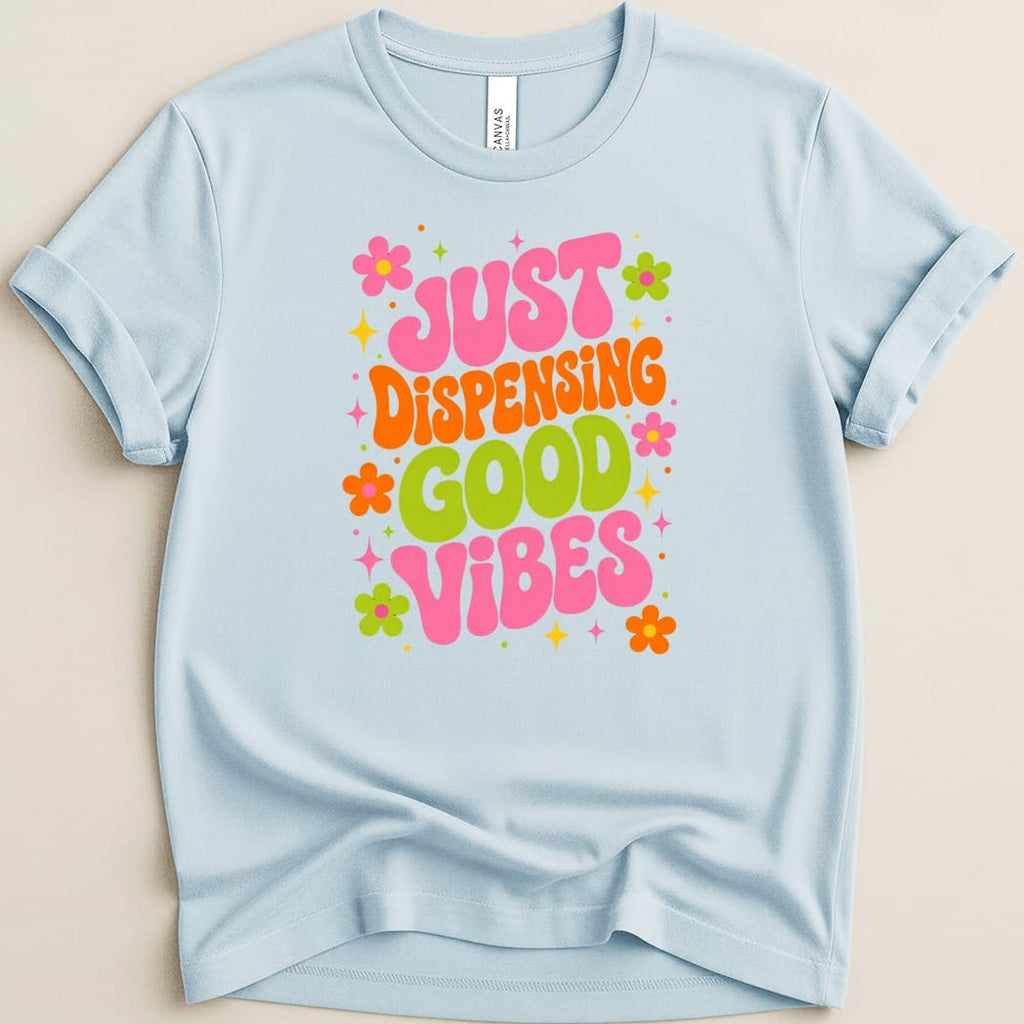 Just Dispensing Good Vibes Tee - Adverse Reactions
