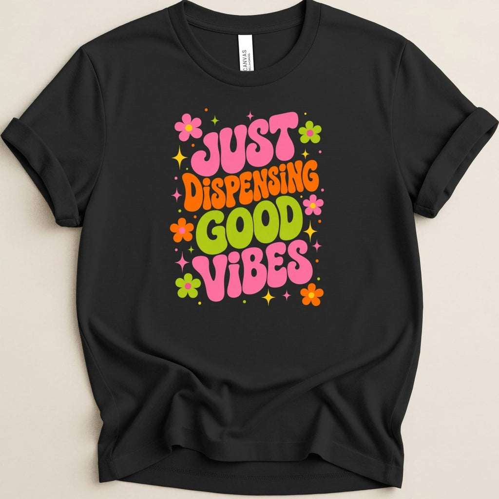 Just Dispensing Good Vibes Tee - Adverse Reactions