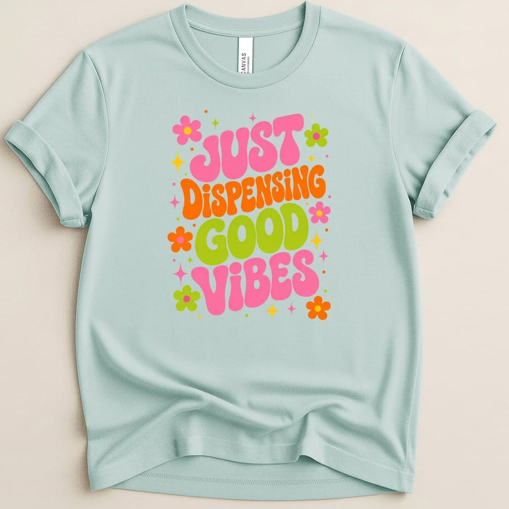 Just Dispensing Good Vibes Tee - Adverse Reactions