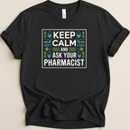 Keep Calm and Ask Your Pharmacist Tee - Adverse Reactions