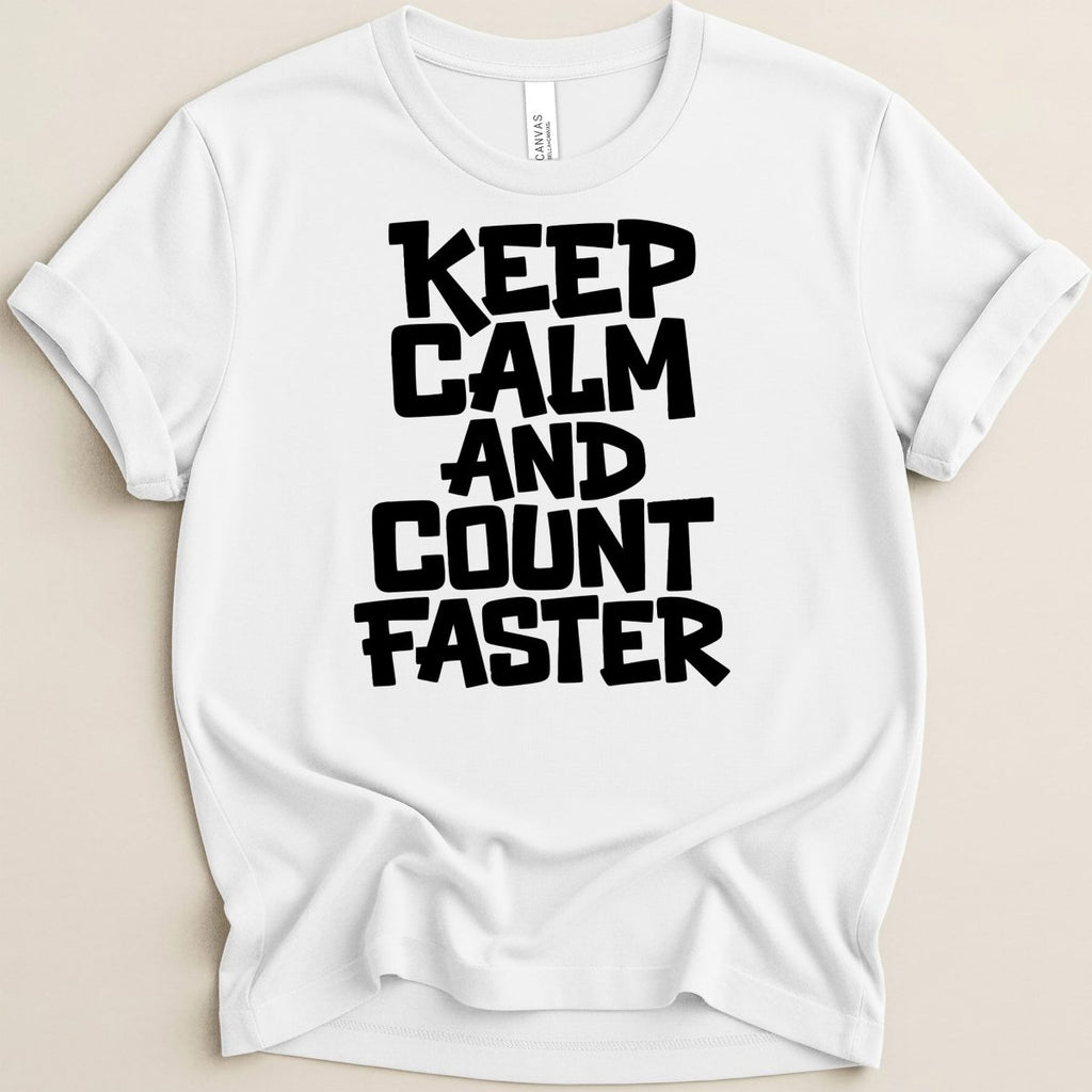 Keep Calm and Count Faster Tee - Adverse Reactions