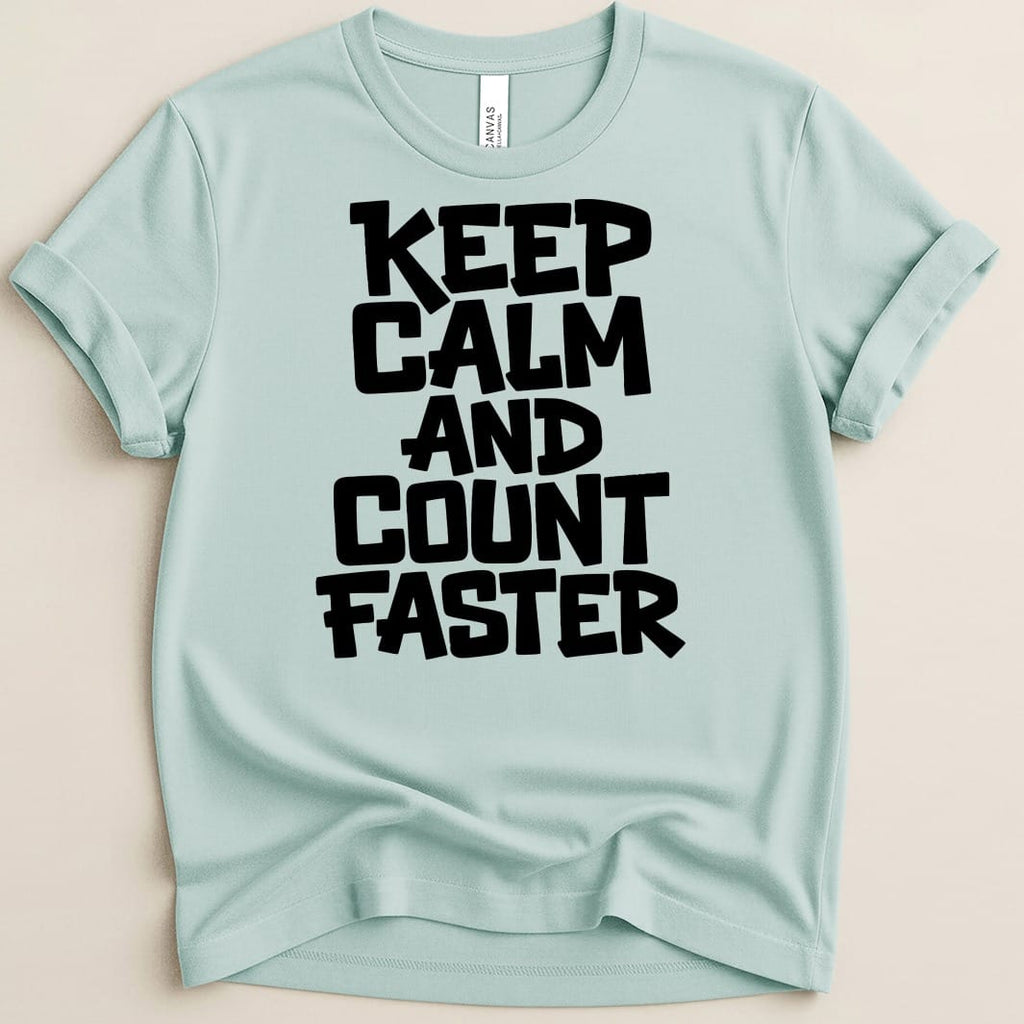 Keep Calm and Count Faster Tee - Adverse Reactions
