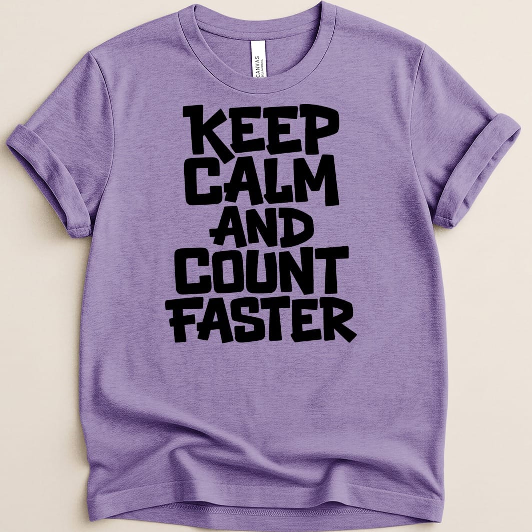 Keep Calm and Count Faster Tee - Adverse Reactions