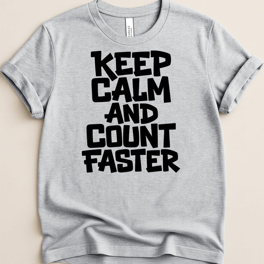 Keep Calm and Count Faster Tee - Adverse Reactions
