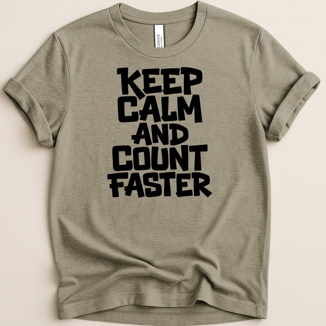 Keep Calm and Count Faster Tee - Adverse Reactions