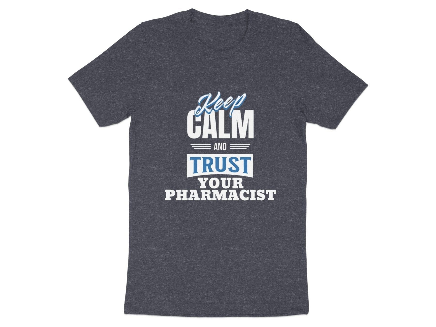 Keep Calm and Trust Your Pharmacist Tee - Adverse Reactions - Pharmacy Apparel for Pharmacists, Techs & Students