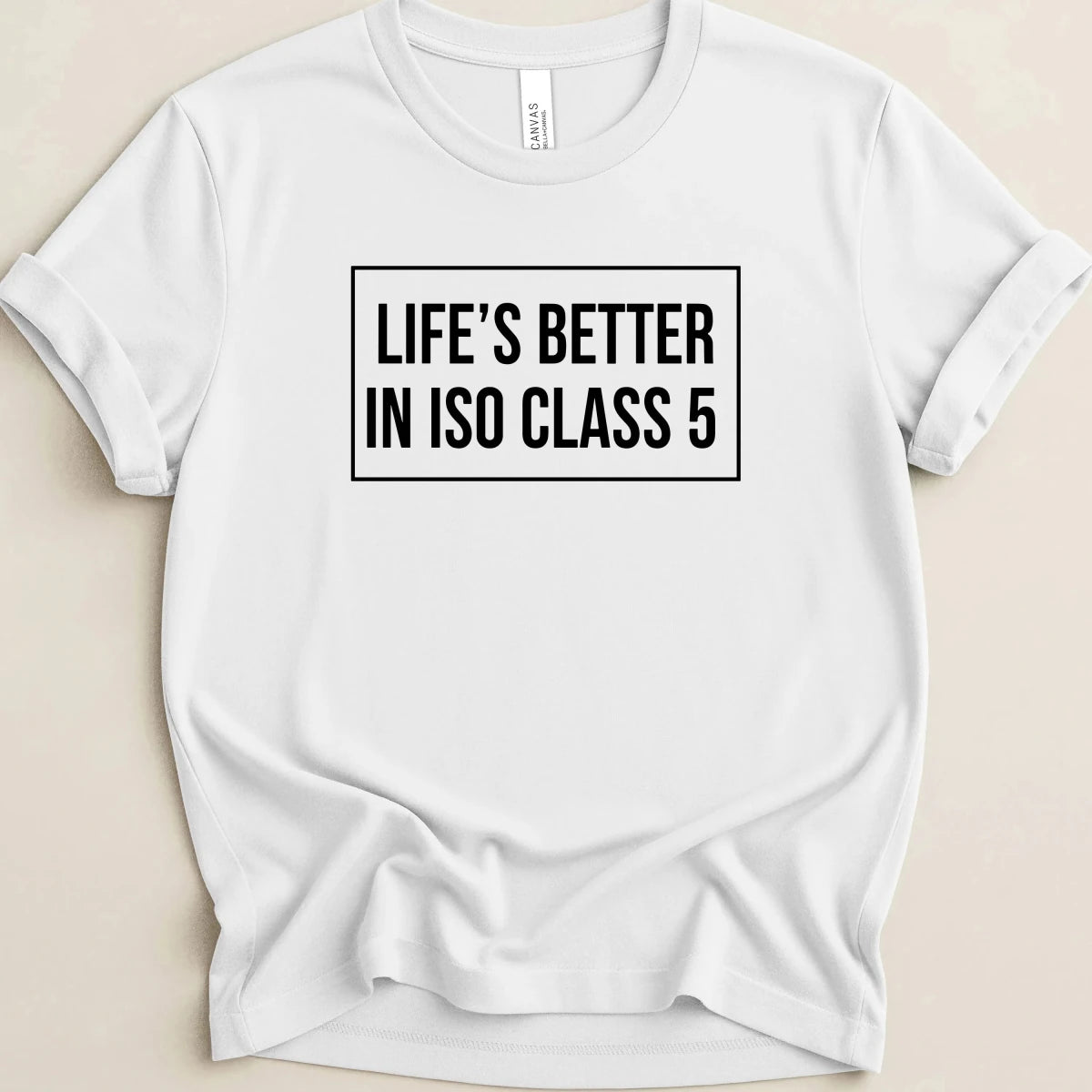 Life’s Better in ISO Class 5 Tee - Adverse Reactions