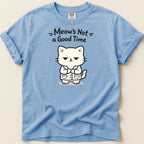 Meow's Not a Good Time Tee - Adverse Reactions