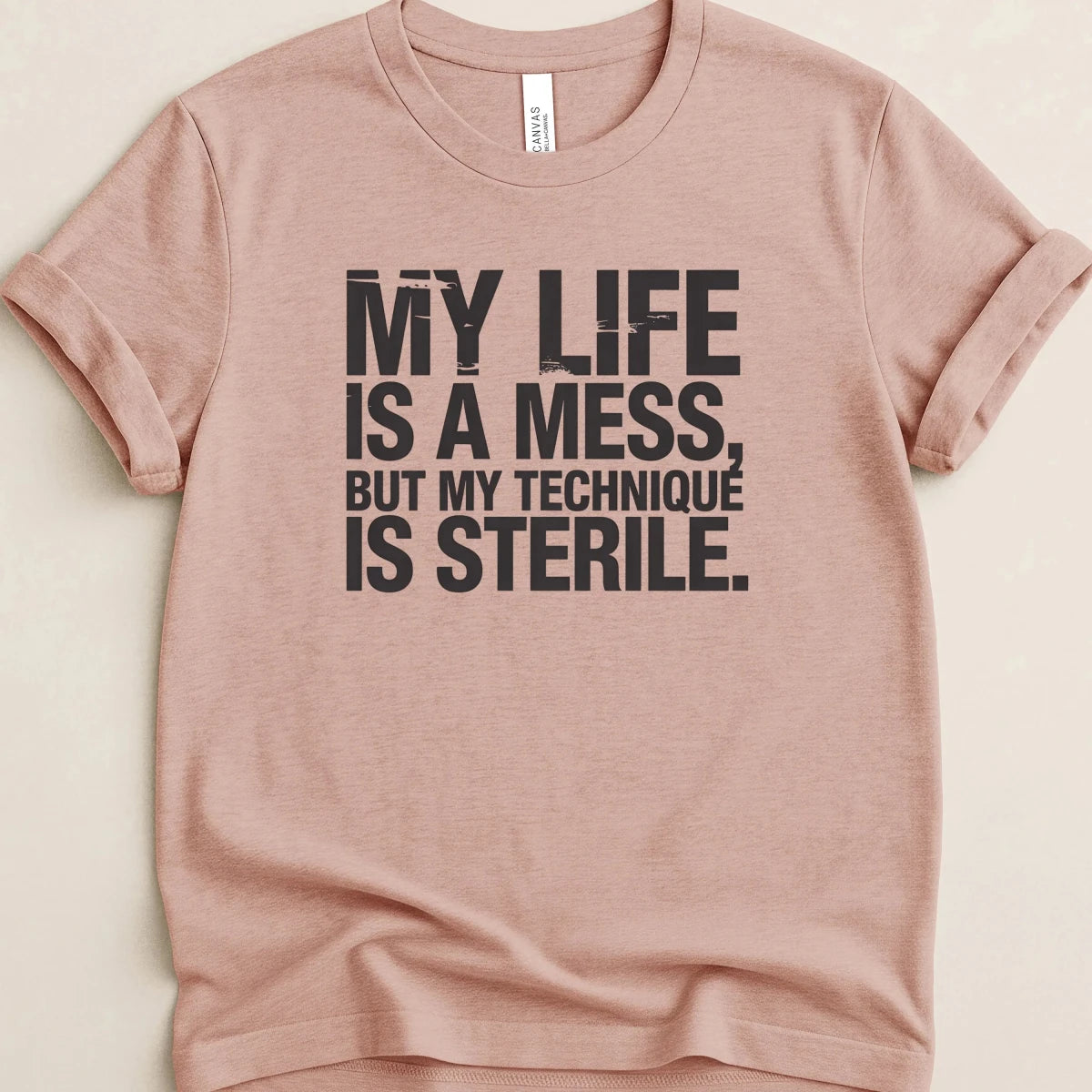 My Life is a Mess But My Technique is Sterile Tee - Adverse Reactions