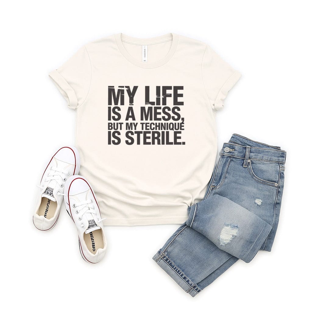 My Life is a Mess But My Technique is Sterile Tee - Adverse Reactions - Pharmacy Apparel for Pharmacists, Techs & Students