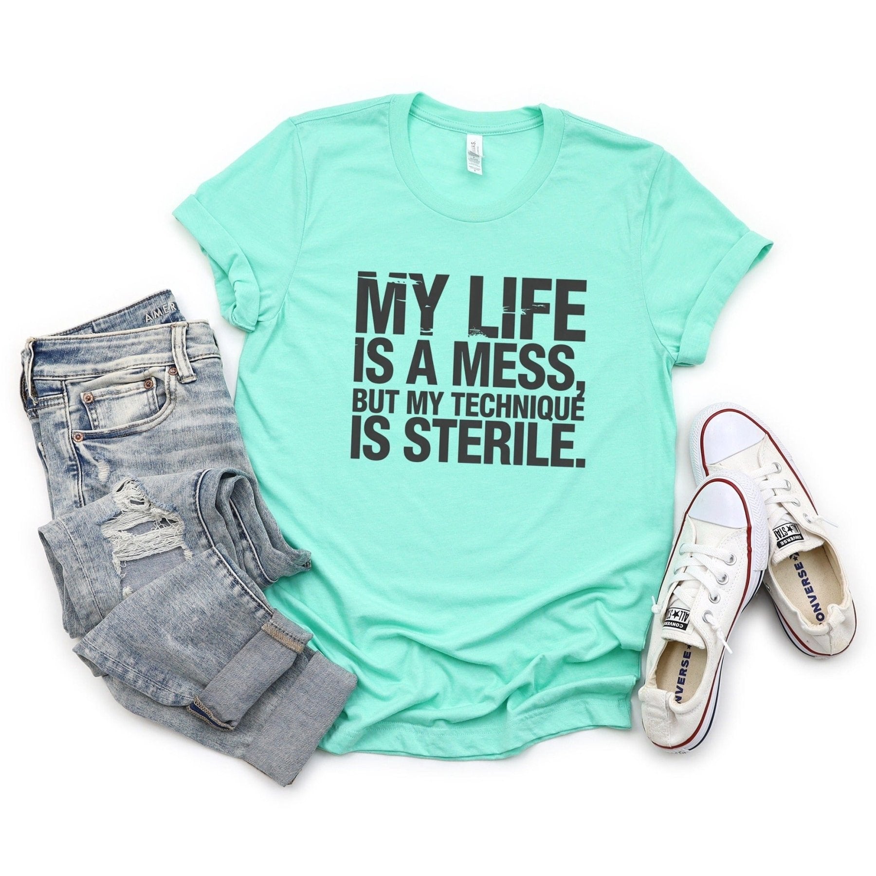 My Life is a Mess But My Technique is Sterile Tee - Adverse Reactions - Pharmacy Apparel for Pharmacists, Techs & Students