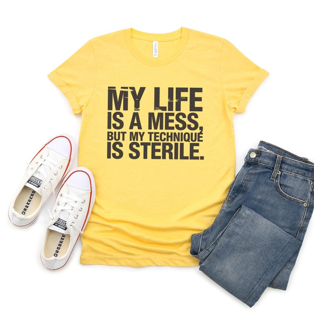 My Life is a Mess But My Technique is Sterile Tee - Adverse Reactions - Pharmacy Apparel for Pharmacists, Techs & Students
