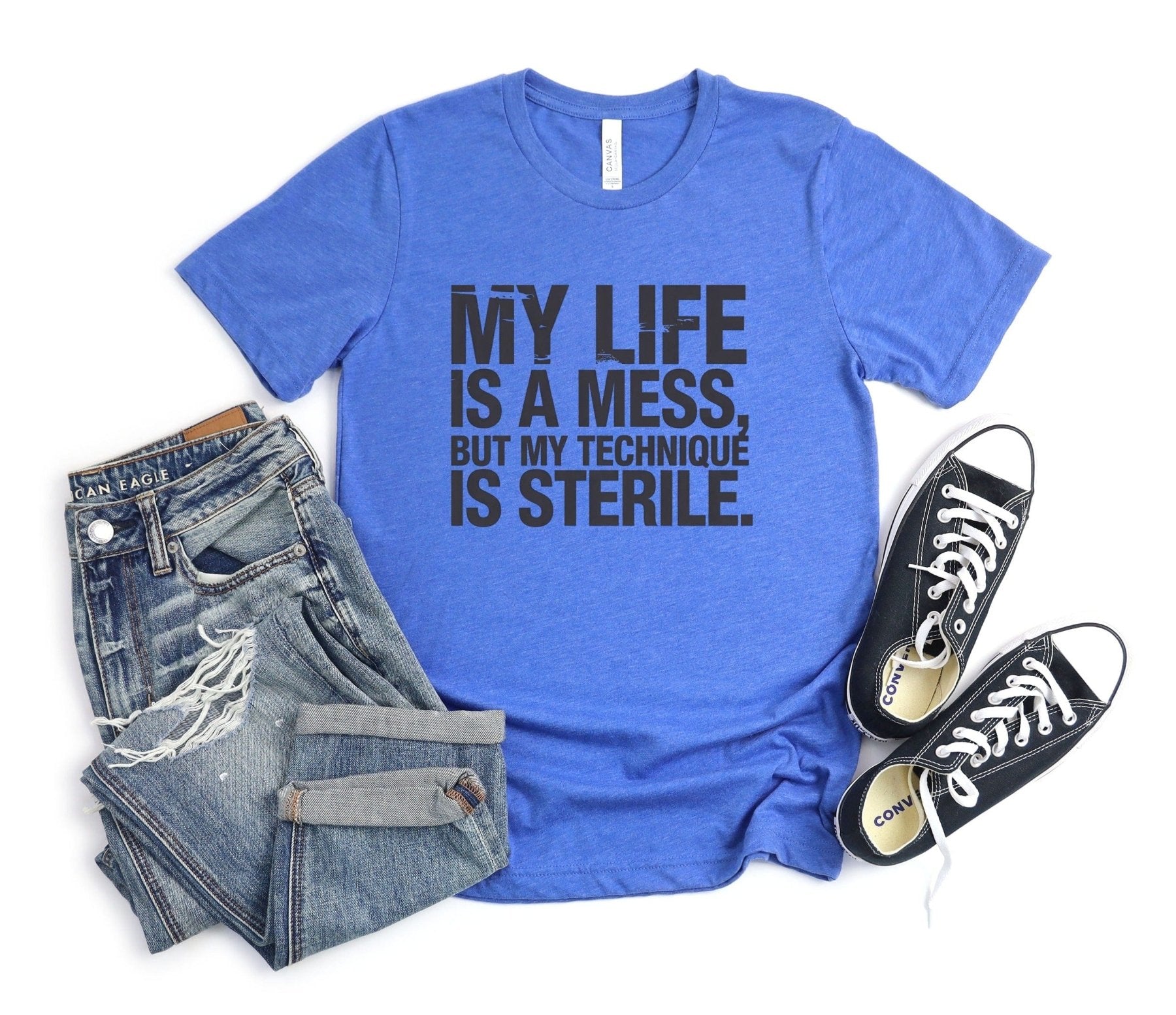 My Life is a Mess But My Technique is Sterile Tee - Adverse Reactions