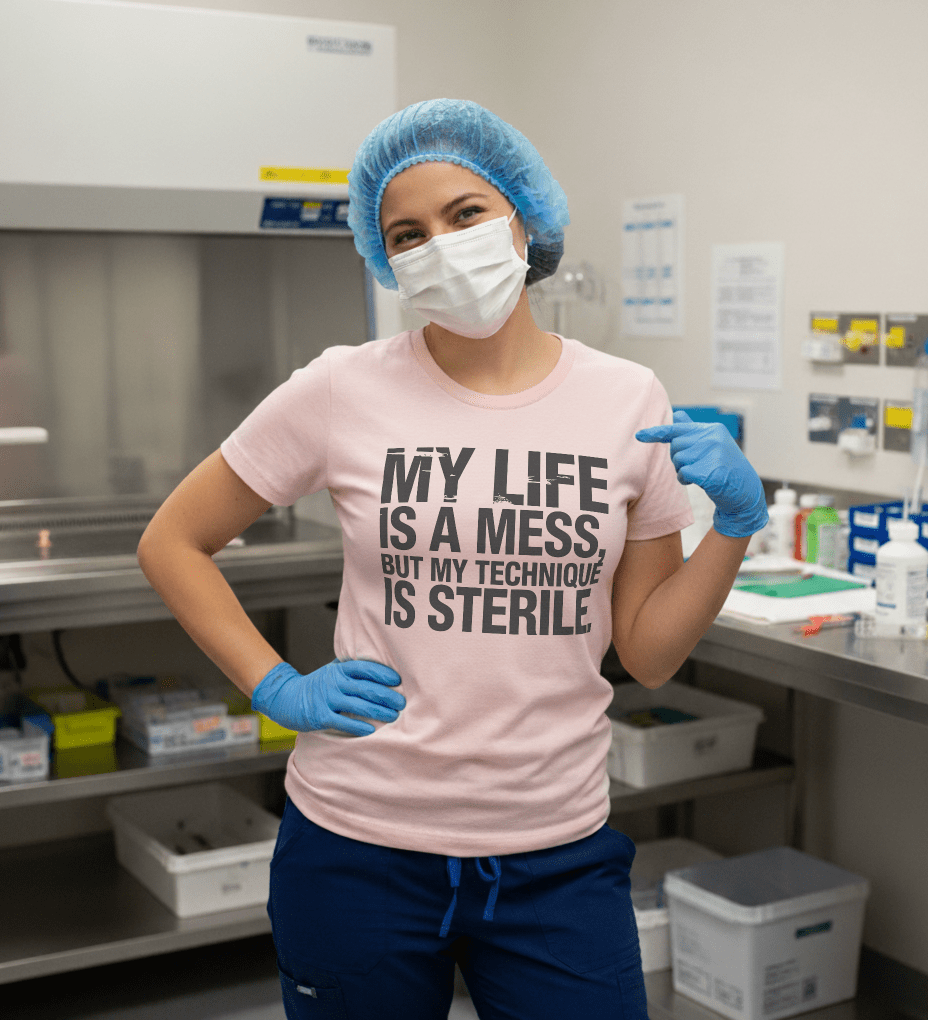 My Life is a Mess But My Technique is Sterile Tee - Adverse Reactions - Pharmacy Apparel for Pharmacists, Techs & Students