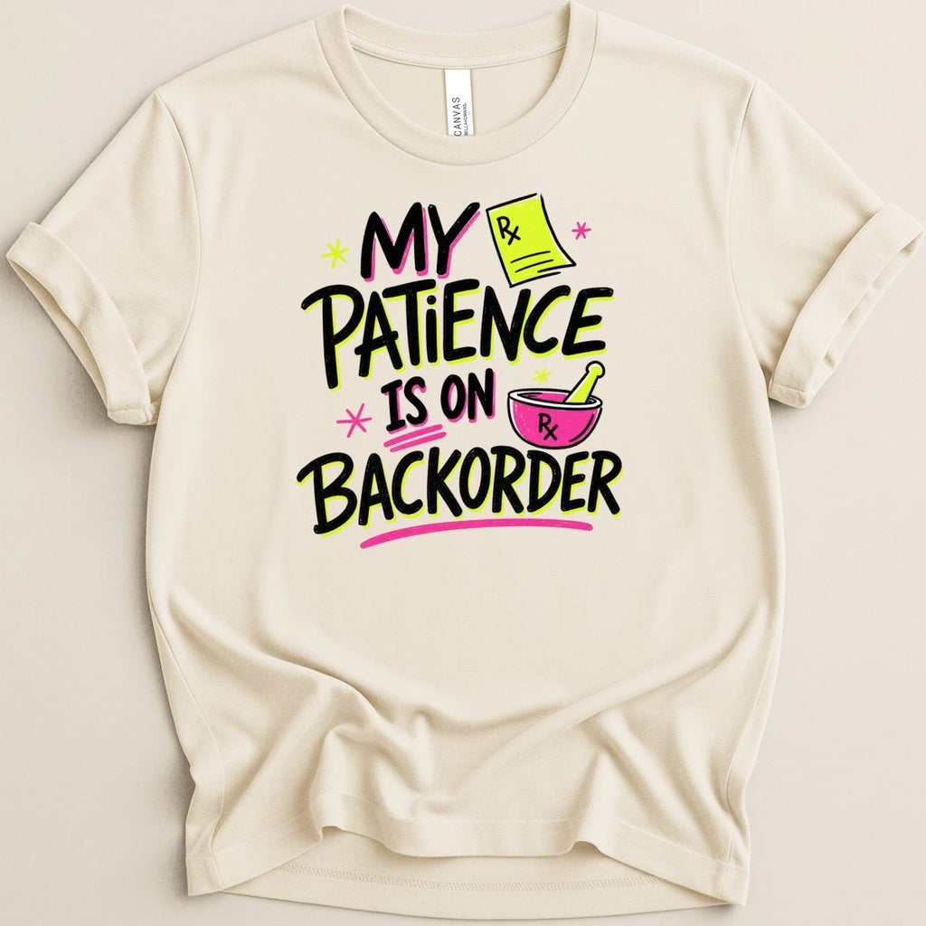 My Patience Is on Backorder Tee - Adverse Reactions