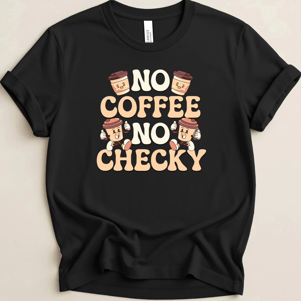 No Coffee No Checky Tee - Adverse Reactions