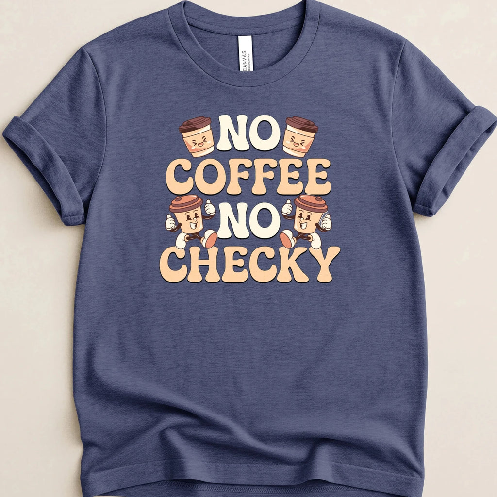 No Coffee No Checky Tee - Adverse Reactions