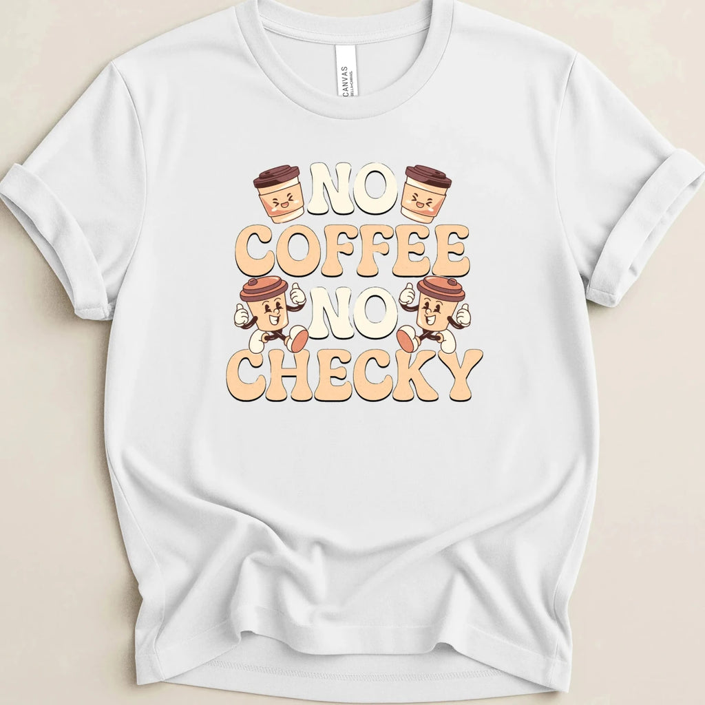 No Coffee No Checky Tee - Adverse Reactions