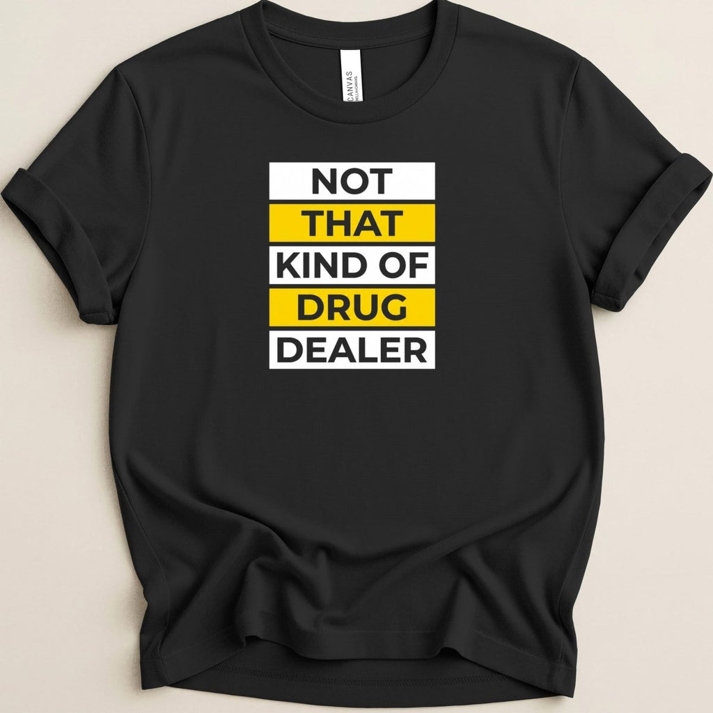 Not That Kind of Drug Dealer Tee - Adverse Reactions