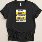 Not That Kind of Drug Dealer Tee - Adverse Reactions