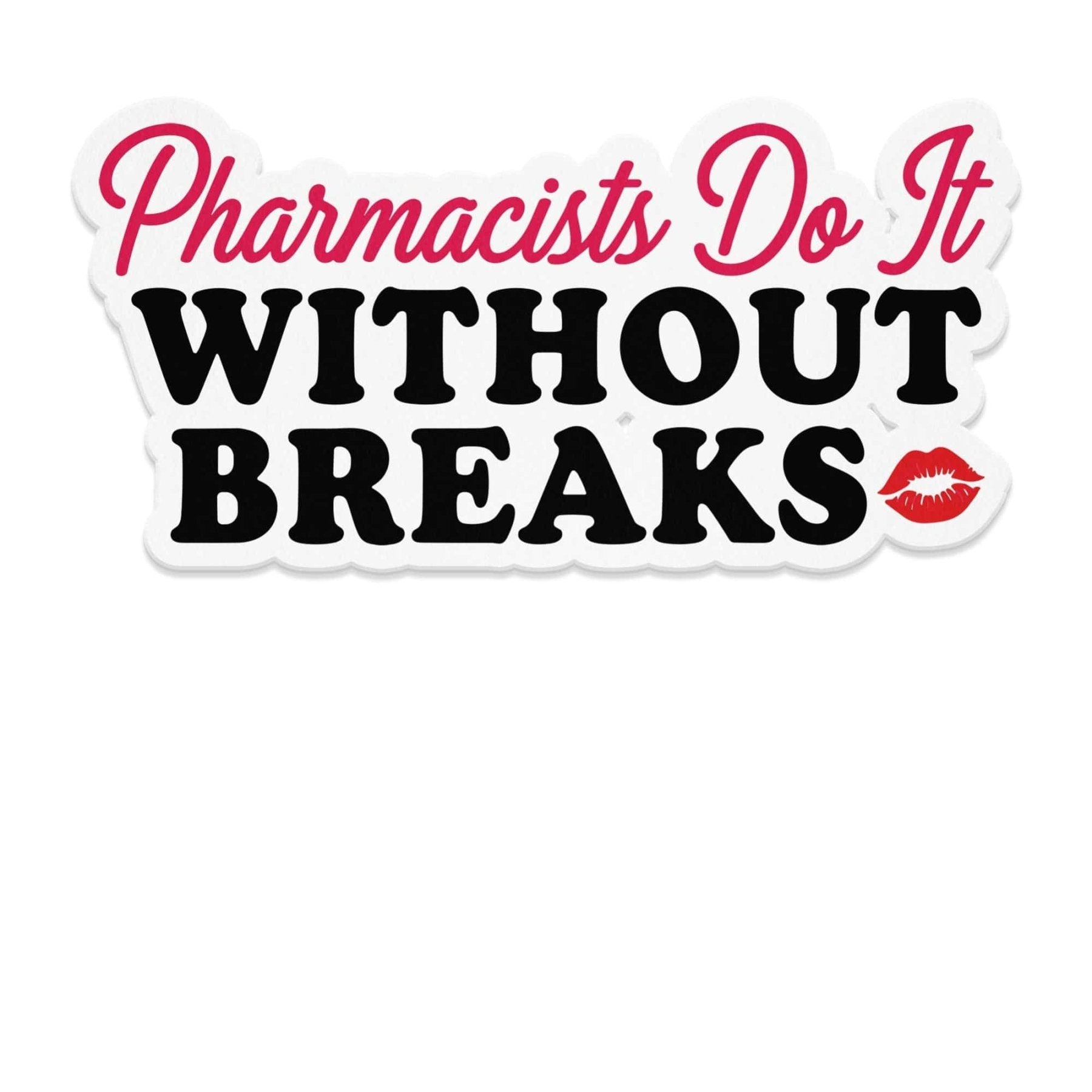 Pharmacists Do It Without Breaks Magnet - Adverse Reactions - Pharmacy Apparel for Pharmacists, Techs & Students