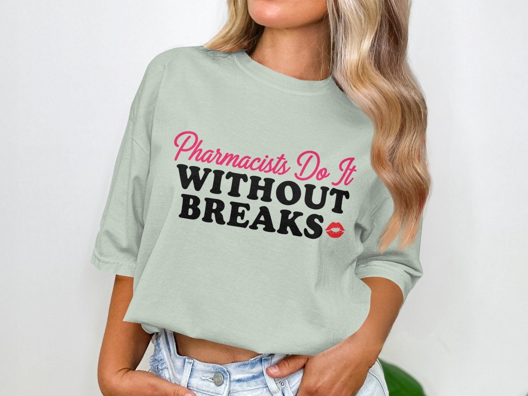 Pharmacists Do It Without Breaks Tee - Pharmacy Apparel for Pharmacists, Techs & Students