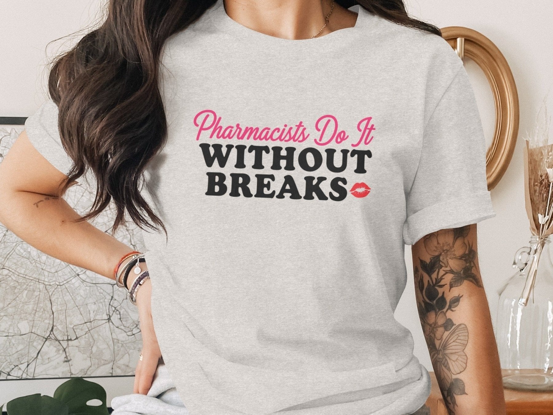 Pharmacists Do It Without Breaks Tee - Pharmacy Apparel for Pharmacists, Techs & Students