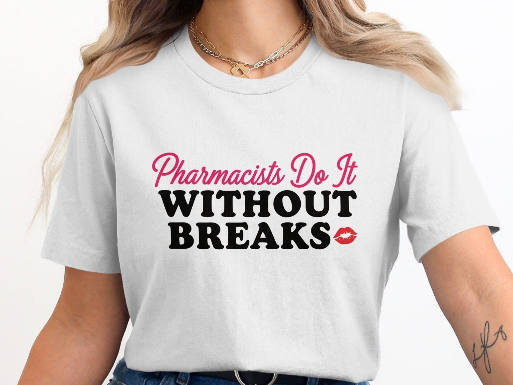 Pharmacists Do It Without Breaks Tee - Pharmacy Apparel for Pharmacists, Techs & Students