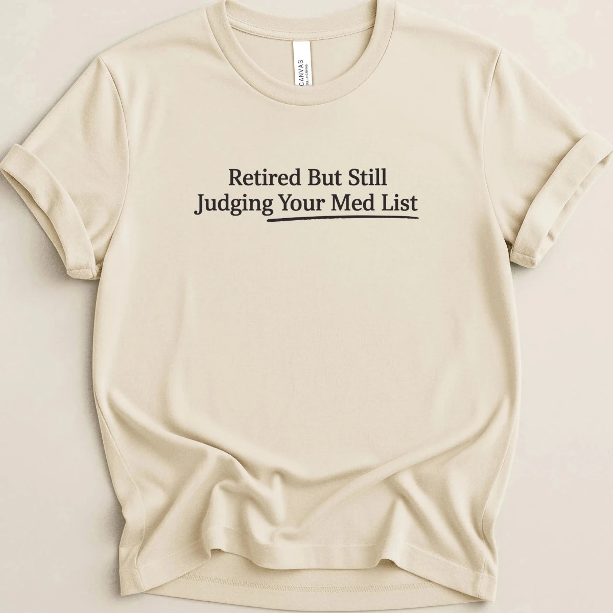 Retired But Still Judging Your Med List Tee - Adverse Reactions