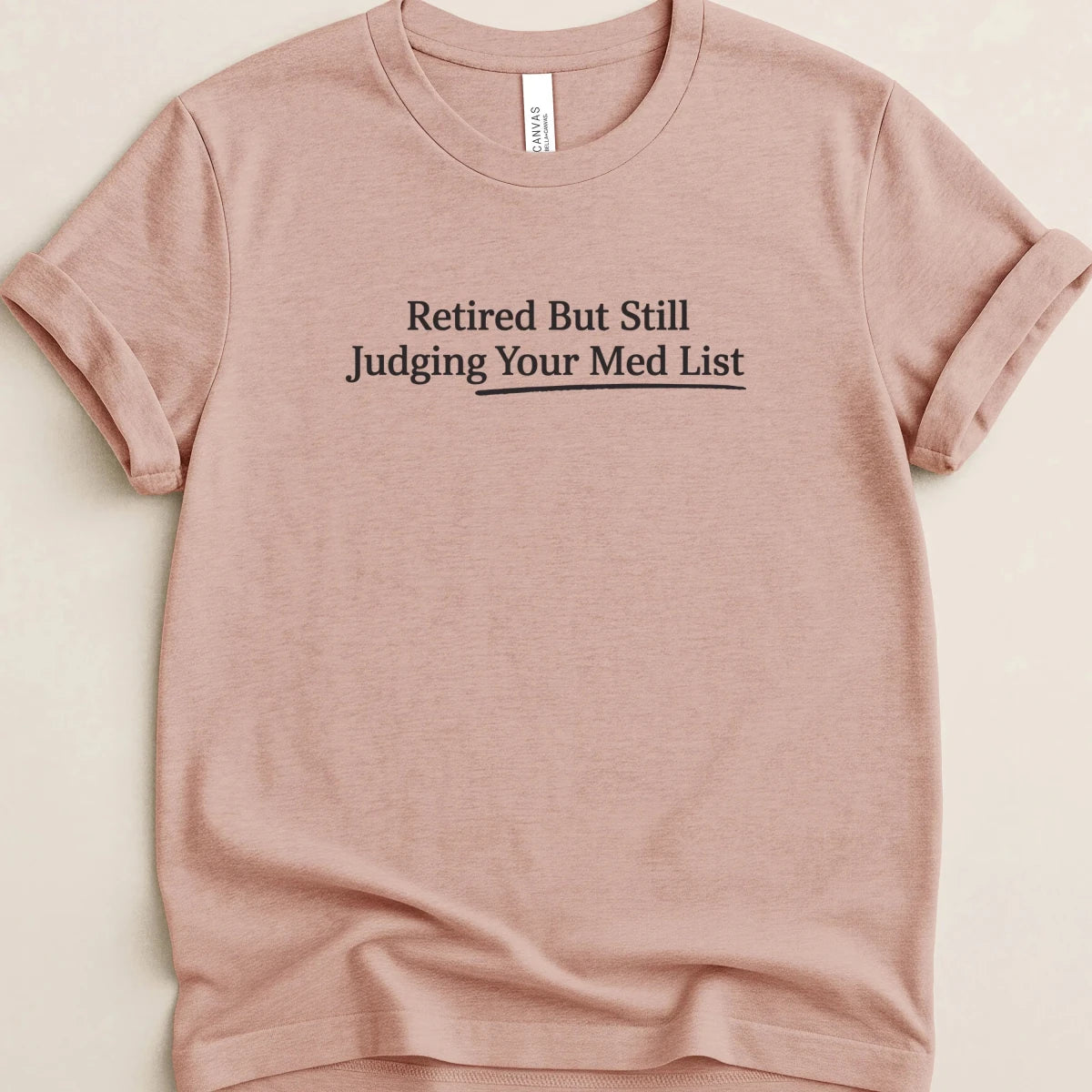 Retired But Still Judging Your Med List Tee - Adverse Reactions