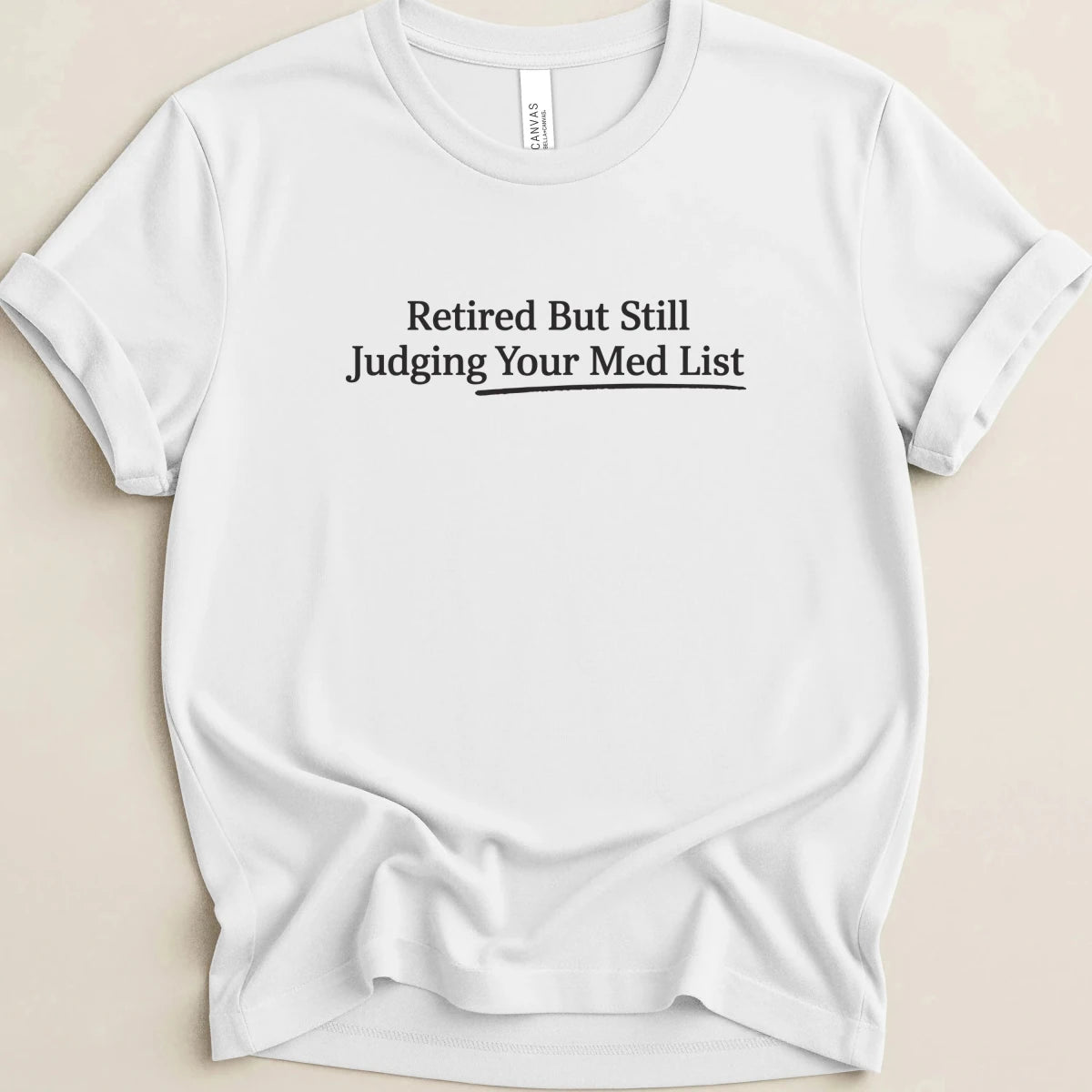 Retired But Still Judging Your Med List Tee - Adverse Reactions