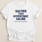 Saltier Than Hypertonic Saline Tee - Adverse Reactions