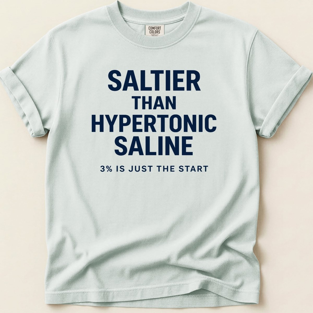 Saltier Than Hypertonic Saline Tee - Adverse Reactions