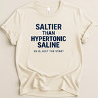 Saltier Than Hypertonic Saline Tee - Adverse Reactions