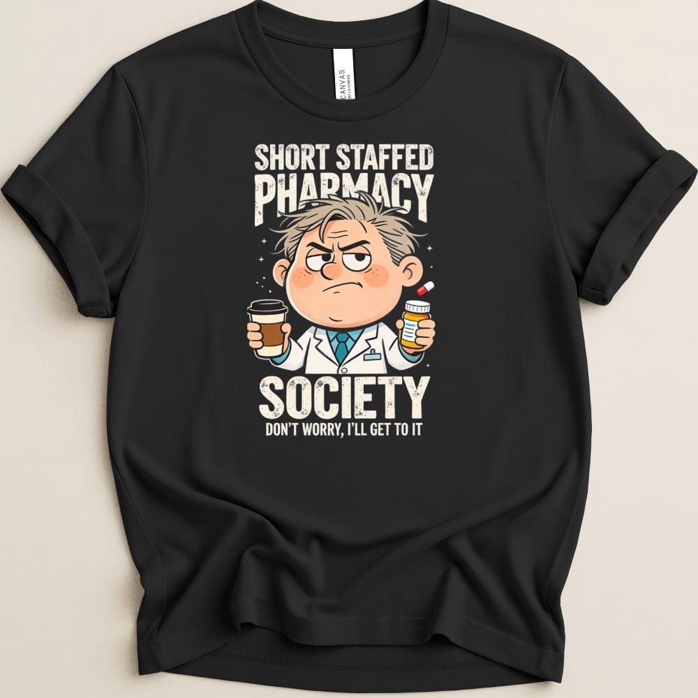 Short Staffed Pharmacy Society (Male Pharmacist) Tee - Adverse Reactions