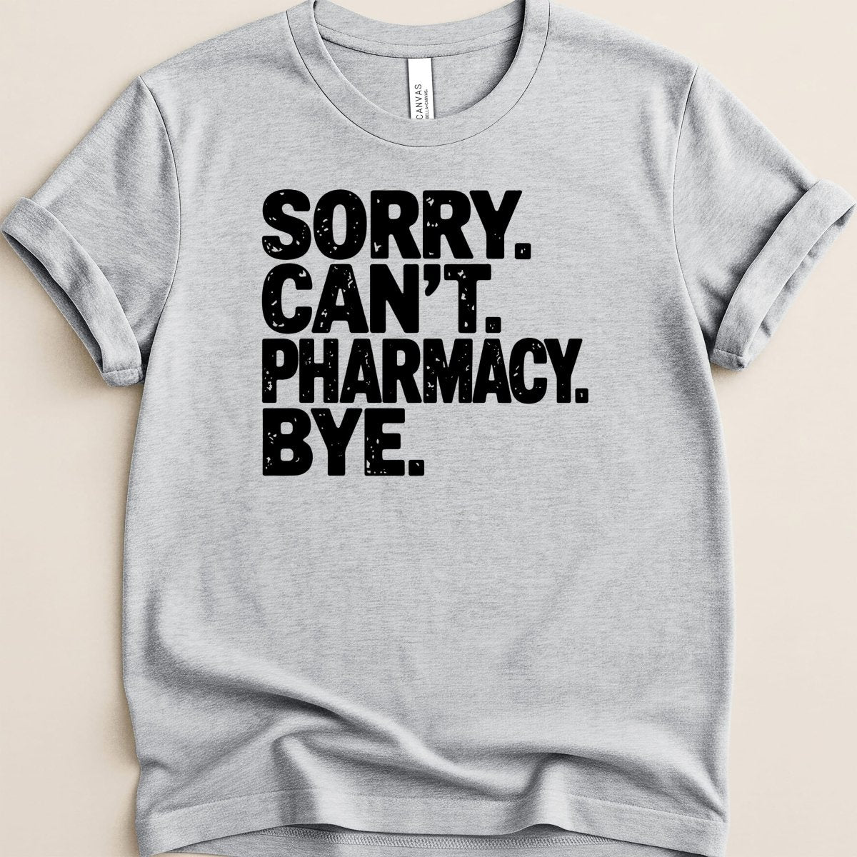 Sorry Can't Pharmacy Bye Tee - Adverse Reactions