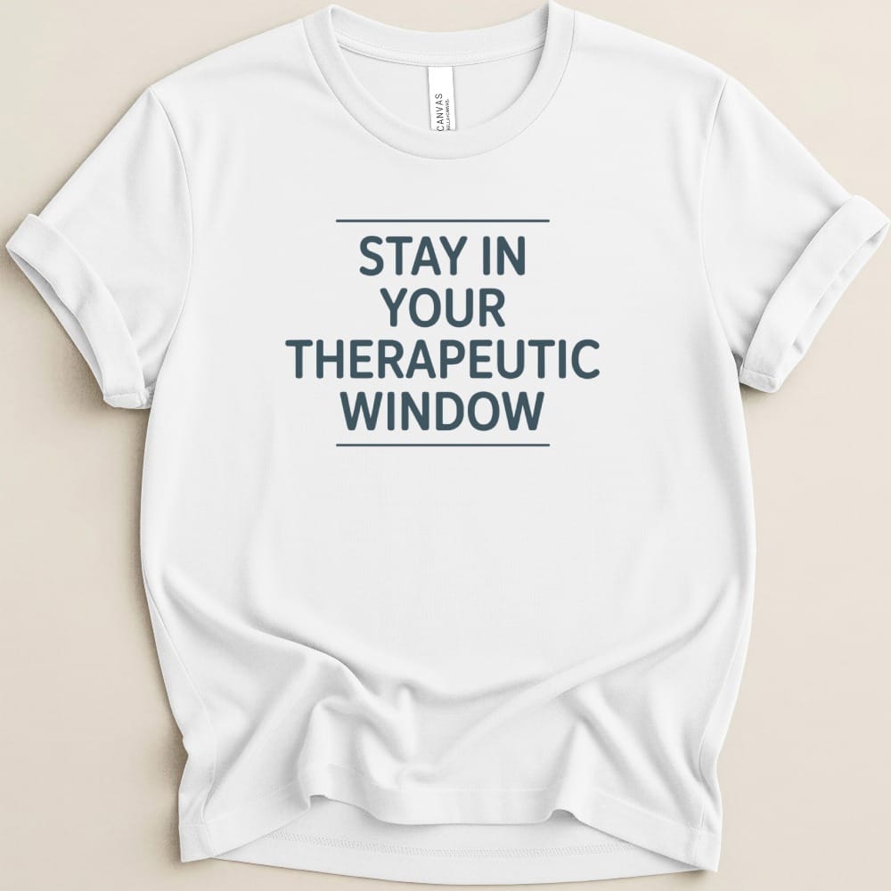 Stay in Your Therapeutic Window Tee - Adverse Reactions