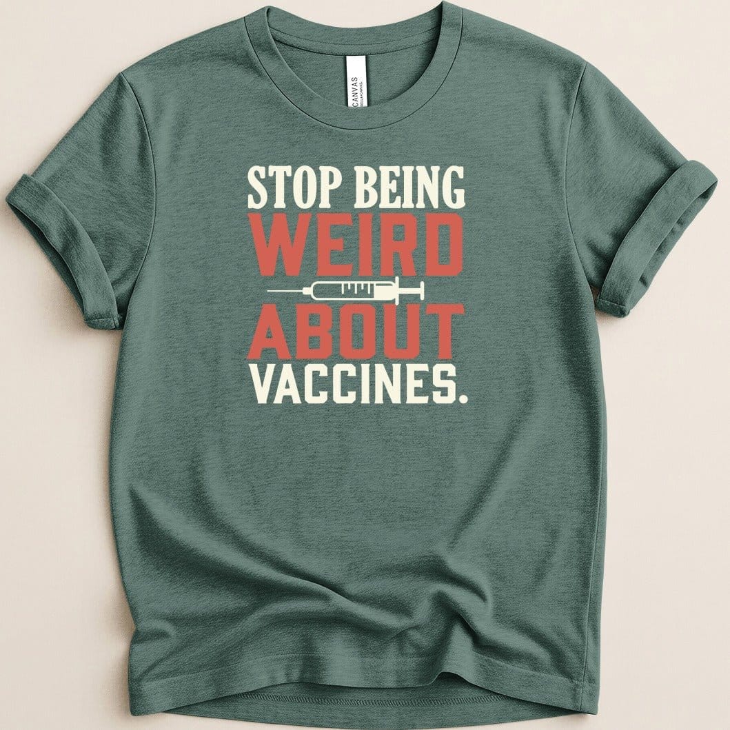 Stop Being Weird About Vaccines Tee - Adverse Reactions