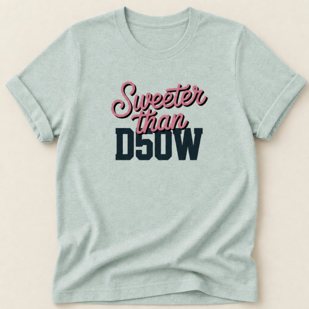 Sweeter Than D50W Tee - Adverse Reactions