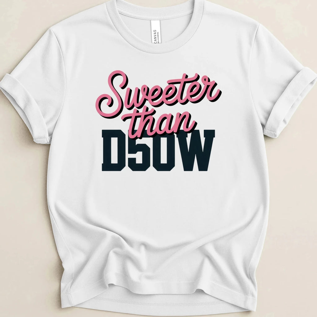 Sweeter Than D50W Tee - Adverse Reactions