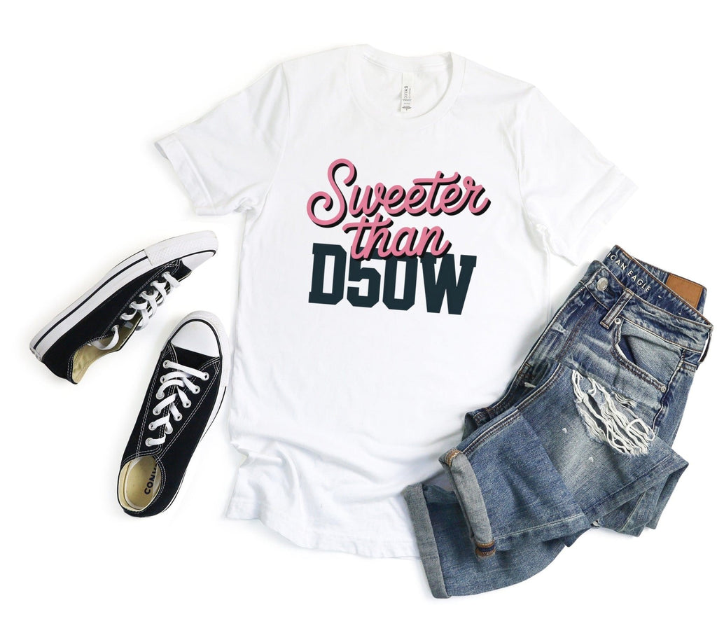 Sweeter Than D50W Tee - Adverse Reactions