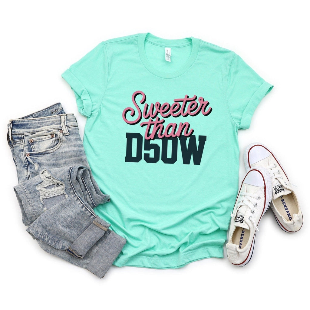 Sweeter Than D50W Tee - Adverse Reactions - Pharmacy Apparel for Pharmacists, Techs & Students
