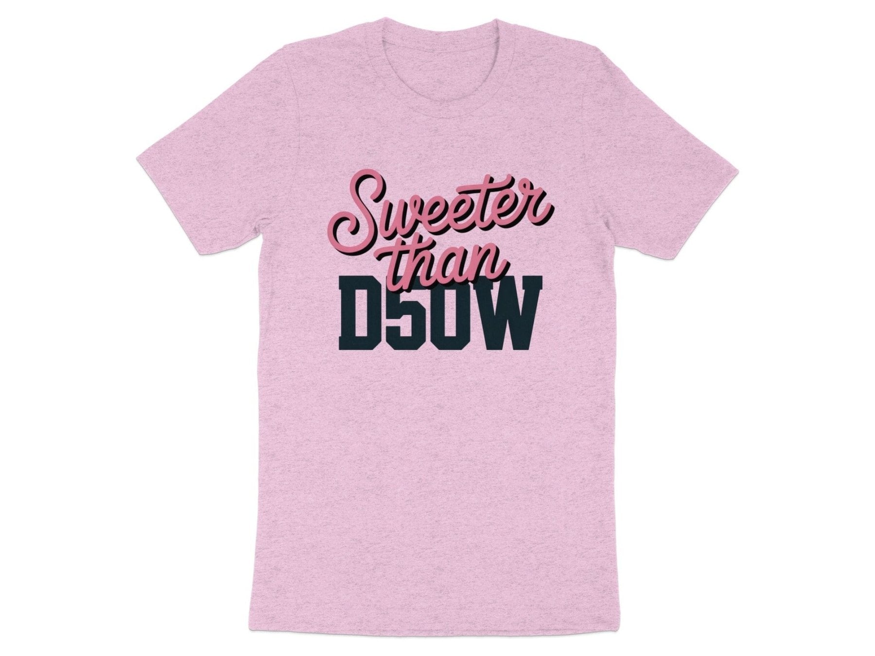 Sweeter Than D50W Tee - Adverse Reactions - Pharmacy Apparel for Pharmacists, Techs & Students