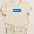 Take Ur Meds Text Bubble Tee - Adverse Reactions
