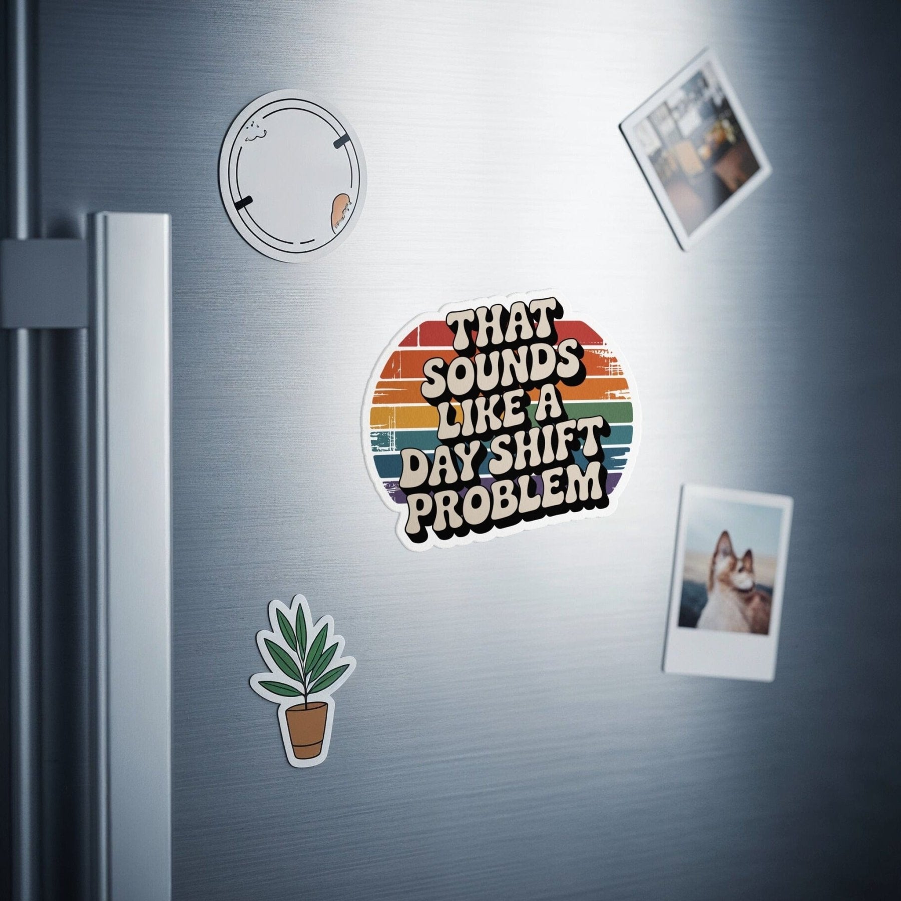 That Sounds Like a Day Shift Problem Magnet - Adverse Reactions - Pharmacy Apparel for Pharmacists, Techs & Students